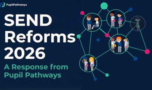 SEND Reforms 2026: A Response from Pupil Pathways